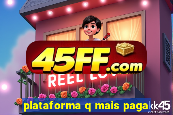 plataforma q mais paga